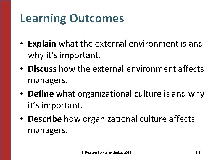 Learning Outcomes • Explain what the external environment is and why it’s important. •