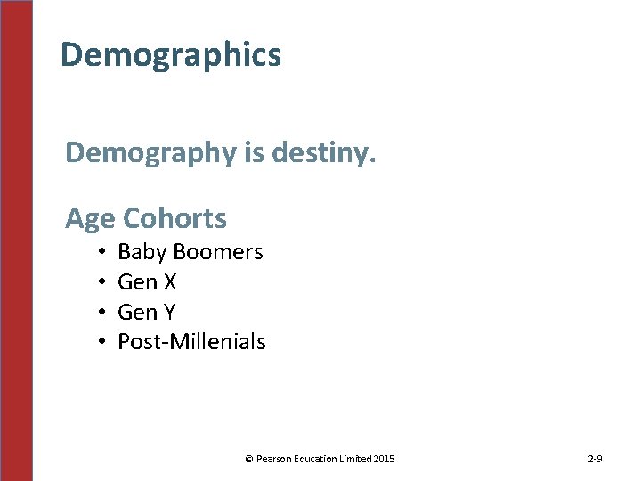 Demographics Demography is destiny. Age Cohorts • • Baby Boomers Gen X Gen Y