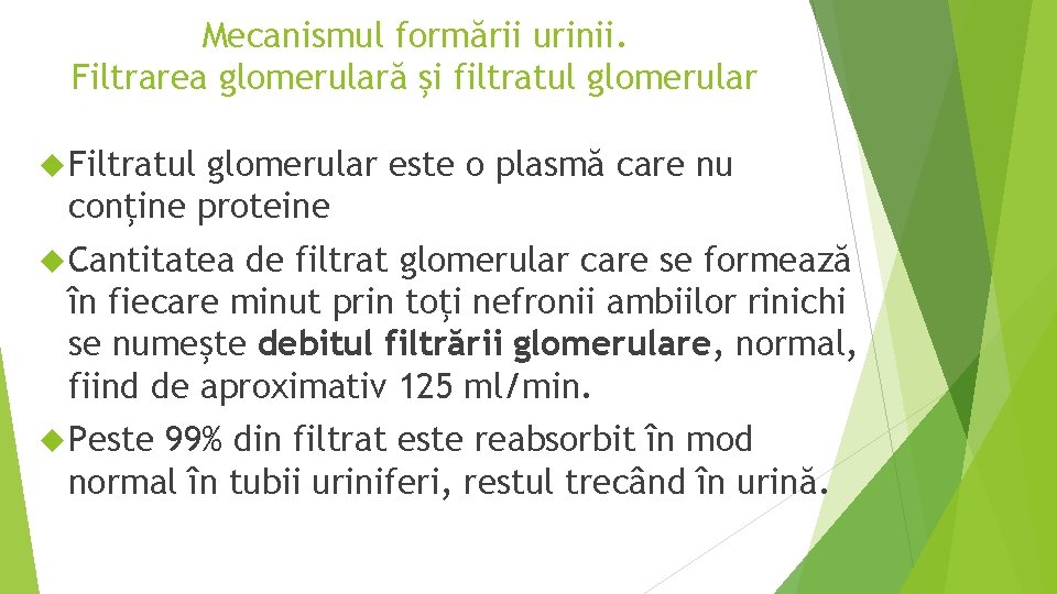 Mecanismul formării urinii. Filtrarea glomerulară şi filtratul glomerular Filtratul glomerular este o plasmă care