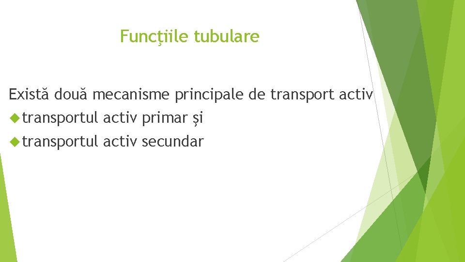 Funcţiile tubulare Există două mecanisme principale de transport activ transportul activ primar şi transportul