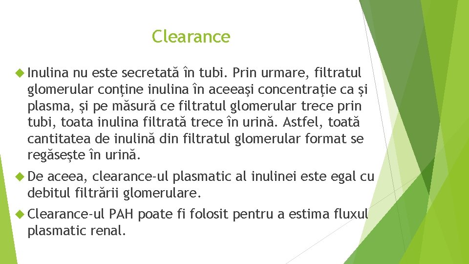 Clearance Inulina nu este secretată în tubi. Prin urmare, filtratul glomerular conţine inulina în