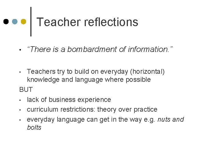 Teacher reflections • “There is a bombardment of information. ” Teachers try to build