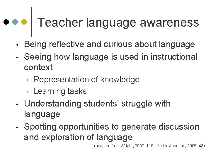 Teacher language awareness • • Being reflective and curious about language Seeing how language