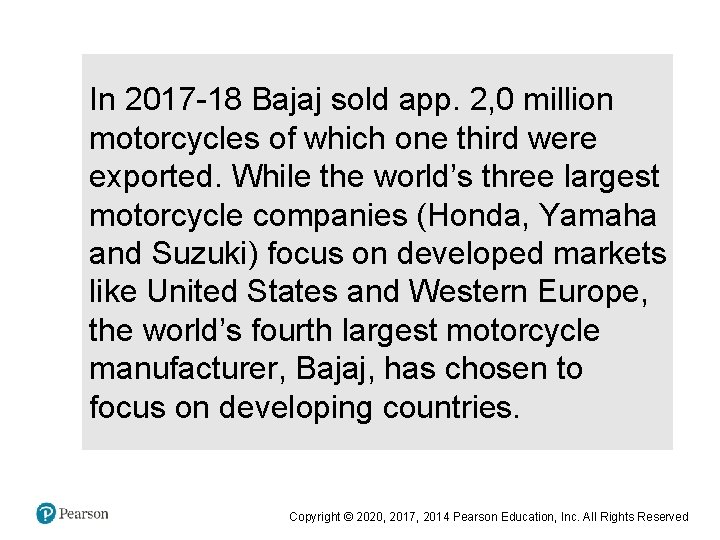 In 2017 -18 Bajaj sold app. 2, 0 million motorcycles of which one third