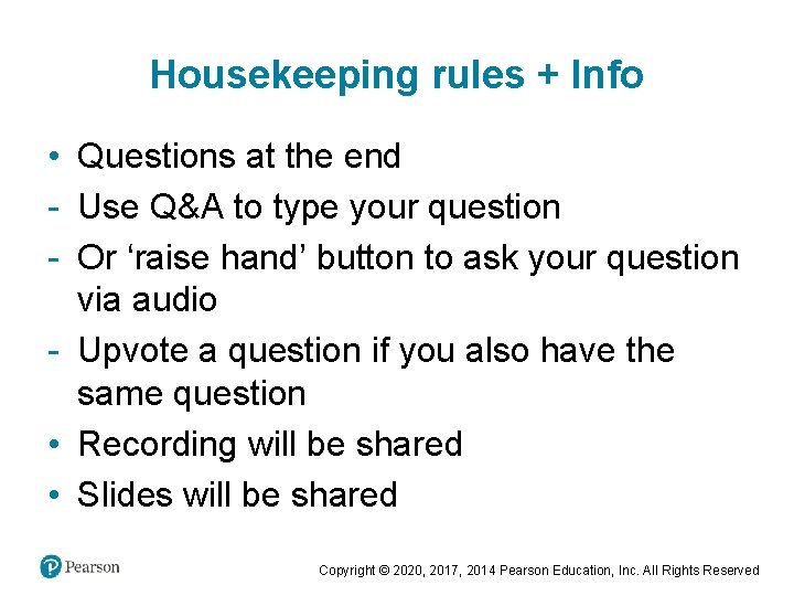 Housekeeping rules + Info • Questions at the end - Use Q&A to type