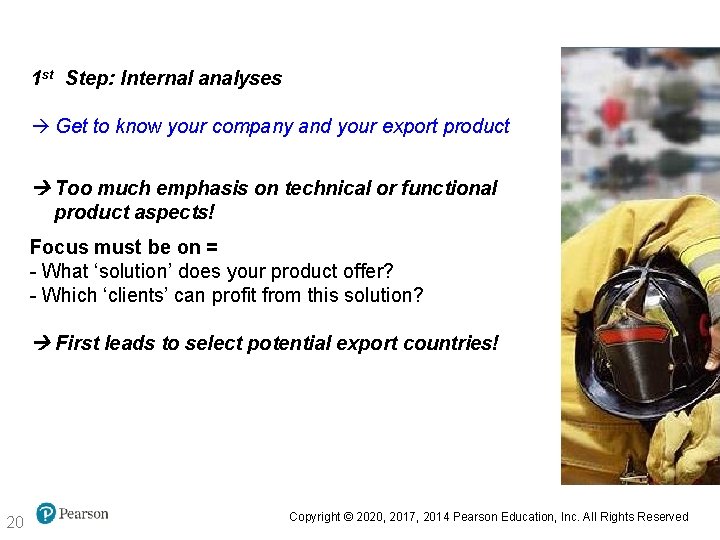 Project approach 1 st Step: Internal analyses à Get to know your company and