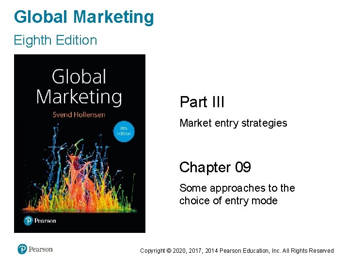Global Marketing Eighth Edition Part III Market entry strategies Chapter 09 Some approaches to