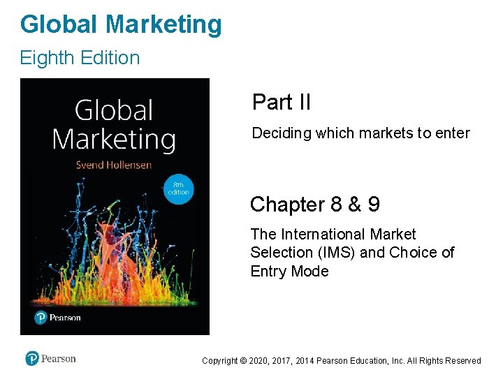 Global Marketing Eighth Edition Part II Deciding which markets to enter Chapter 8 &