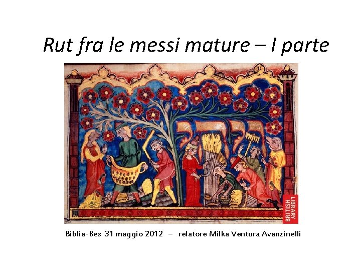 Rut fra le messi mature – I parte Biblia-Bes 31 maggio 2012 – relatore