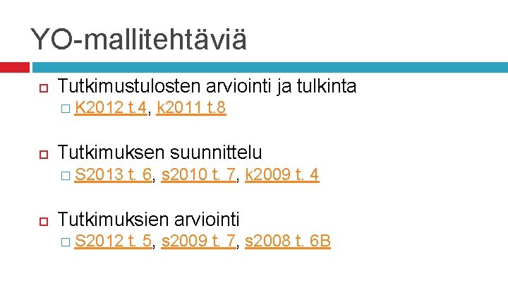 YO-mallitehtäviä Tutkimustulosten arviointi ja tulkinta � K 2012 t. 4, k 2011 t. 8