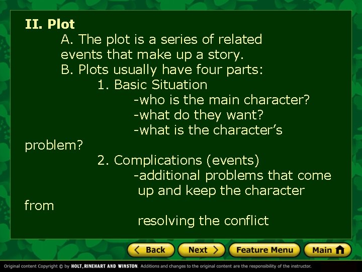 II. Plot A. The plot is a series of related events that make up