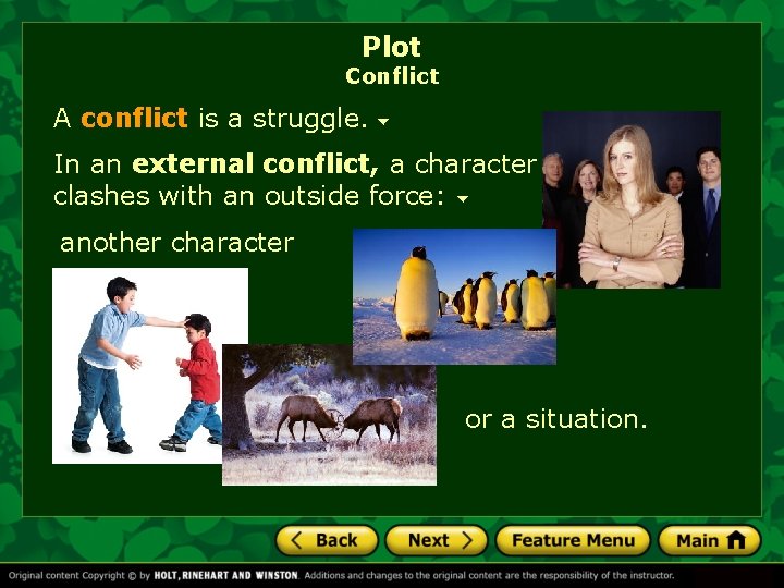 Plot Conflict A conflict is a struggle. In an external conflict, a character clashes