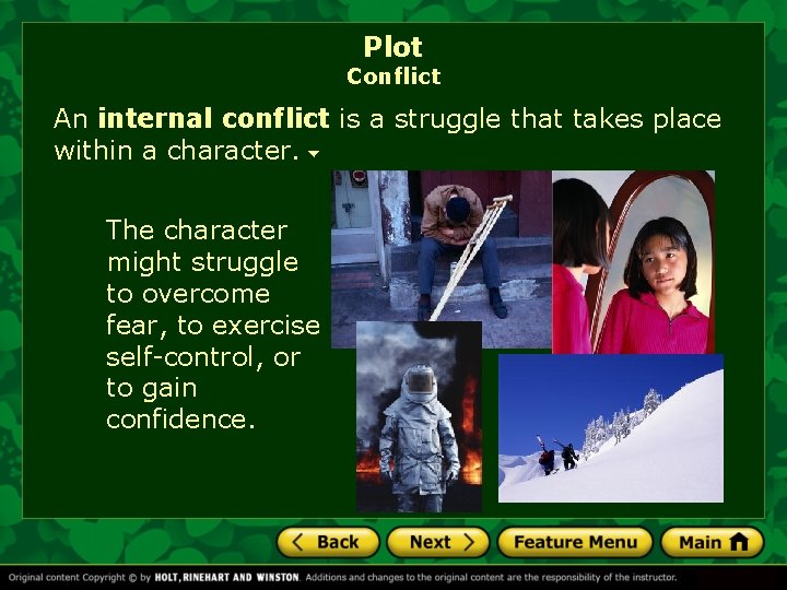 Plot Conflict An internal conflict is a struggle that takes place within a character.