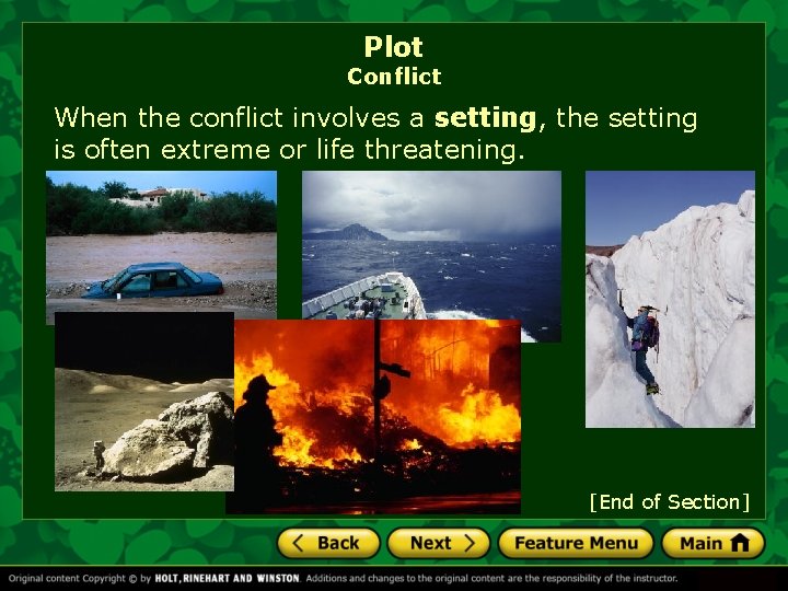 Plot Conflict When the conflict involves a setting, the setting is often extreme or