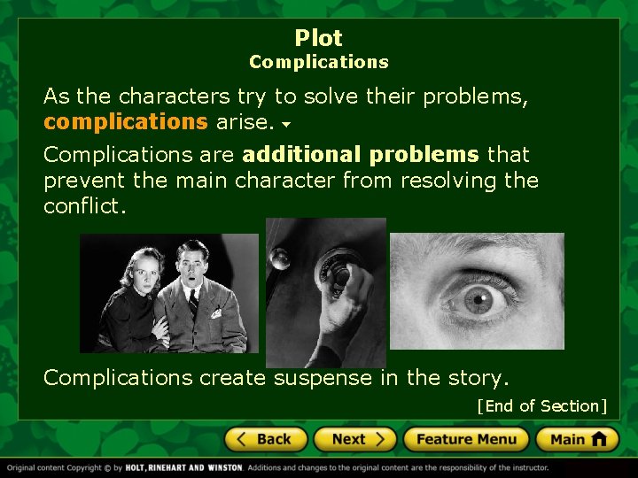 Plot Complications As the characters try to solve their problems, complications arise. Complications are