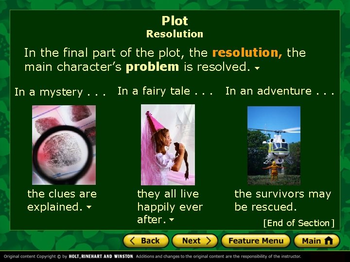 Plot Resolution In the final part of the plot, the resolution, the main character’s