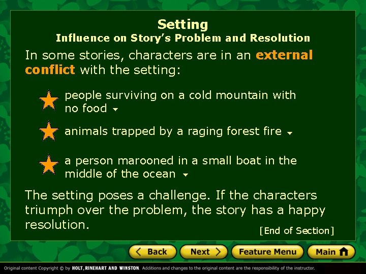Setting Influence on Story’s Problem and Resolution In some stories, characters are in an