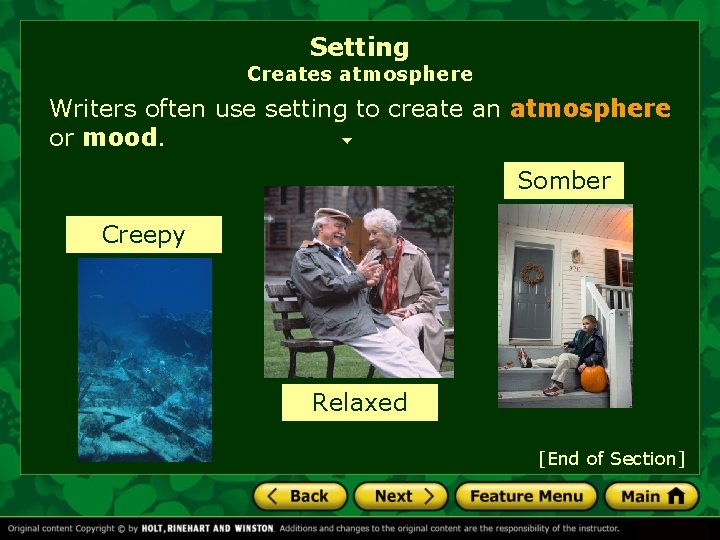 Setting Creates atmosphere Writers often use setting to create an atmosphere or mood. Somber