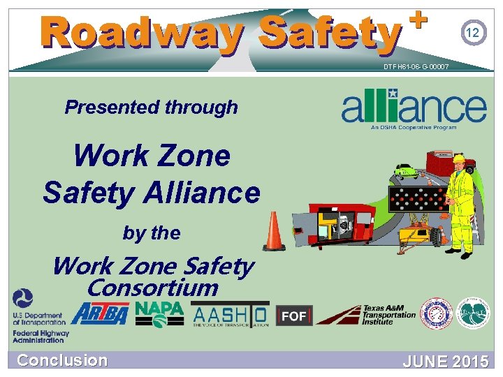 + Safety Roadway Safety 12 DTFH 61 -06 -G-00007 Presented through Work Zone Safety + Safety Roadway Safety 12 DTFH 61 -06 -G-00007 Presented through Work Zone Safety
