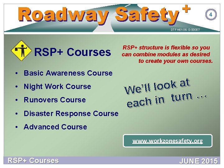 + Safety Roadway Safety 4 DTFH 61 -06 -G-00007 RSP+ Courses • Basic Awareness + Safety Roadway Safety 4 DTFH 61 -06 -G-00007 RSP+ Courses • Basic Awareness