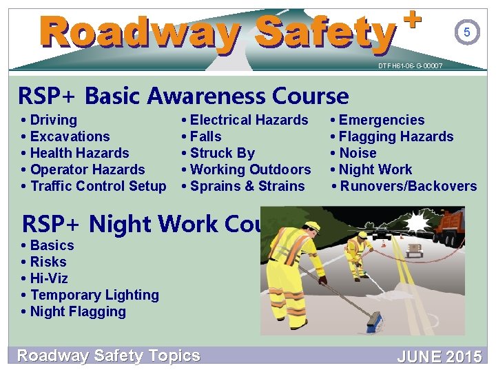 + Safety Roadway Safety 5 DTFH 61 -06 -G-00007 RSP+ Basic Awareness Course • + Safety Roadway Safety 5 DTFH 61 -06 -G-00007 RSP+ Basic Awareness Course •