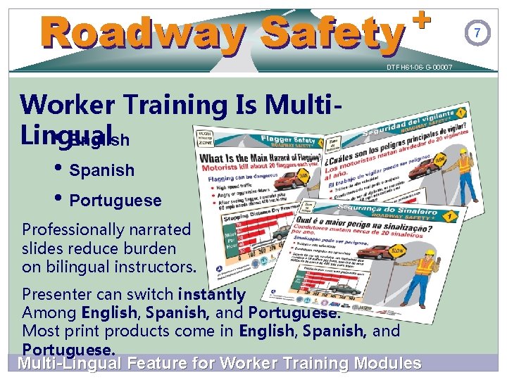 + Safety Roadway Safety DTFH 61 -06 -G-00007 Worker Training Is Multi. Lingual • + Safety Roadway Safety DTFH 61 -06 -G-00007 Worker Training Is Multi. Lingual •