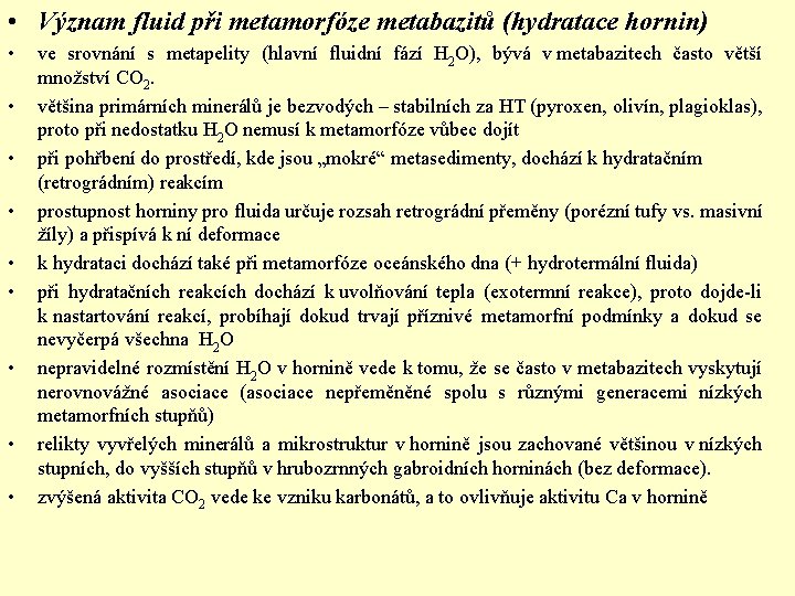  • Význam fluid při metamorfóze metabazitů (hydratace hornin) • • • ve srovnání