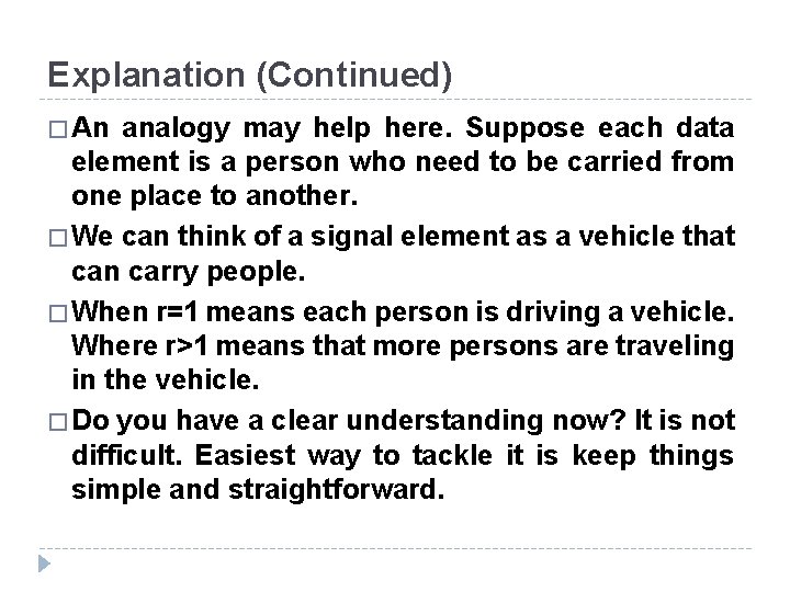 Explanation (Continued) � An analogy may help here. Suppose each data element is a