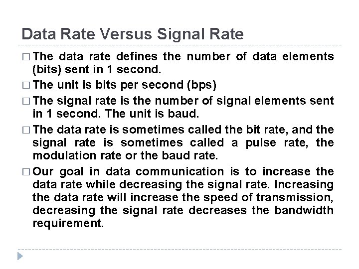 Data Rate Versus Signal Rate � The data rate defines the number of data