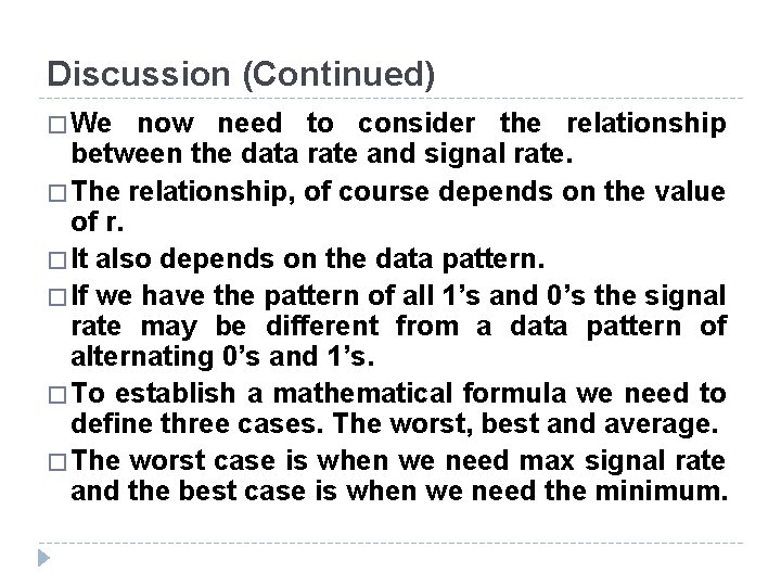 Discussion (Continued) � We now need to consider the relationship between the data rate