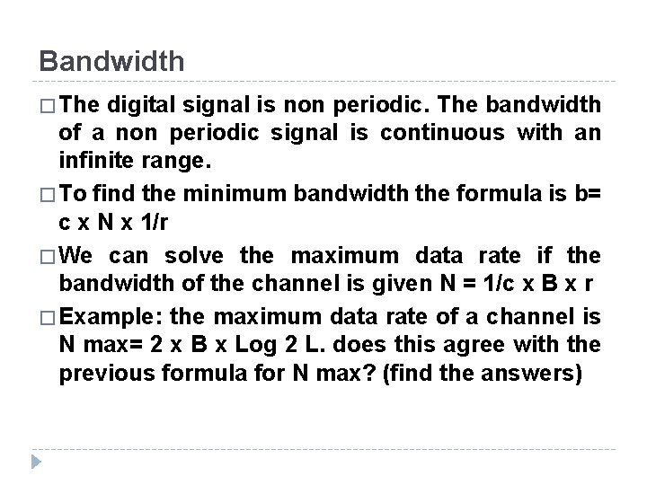 Bandwidth � The digital signal is non periodic. The bandwidth of a non periodic