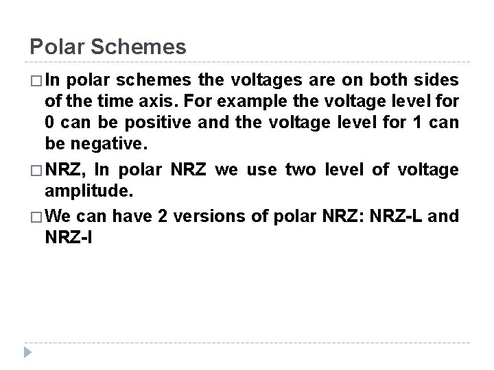 Polar Schemes � In polar schemes the voltages are on both sides of the