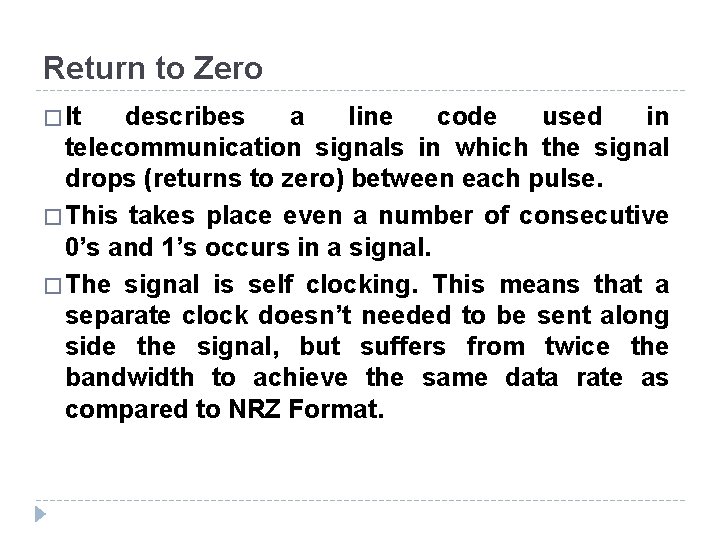 Return to Zero � It describes a line code used in telecommunication signals in