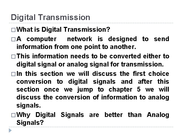Digital Transmission � What is Digital Transmission? � A computer network is designed to