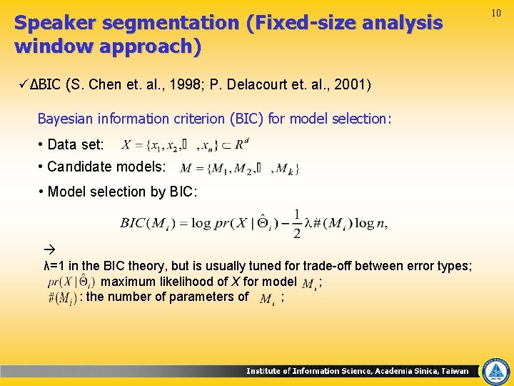 Speaker segmentation (Fixed-size analysis window approach) üΔBIC (S. Chen et. al. , 1998; P.