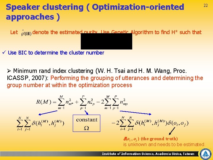 Speaker clustering ( Optimization-oriented approaches ) 22 Let denote the estimated purity. Use Genetic