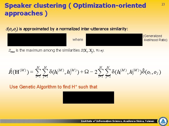 Speaker clustering ( Optimization-oriented approaches ) 23 (oi, oj) is approximated by a normalized