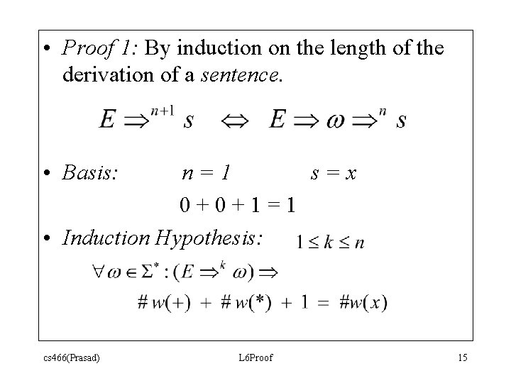 • Proof 1: By induction on the length of the derivation of a • Proof 1: By induction on the length of the derivation of a