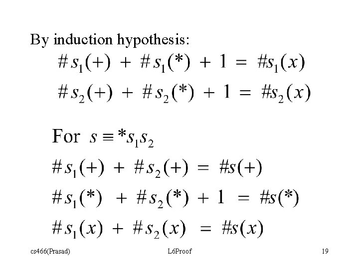 By induction hypothesis: cs 466(Prasad) L 6 Proof 19 By induction hypothesis: cs 466(Prasad) L 6 Proof 19