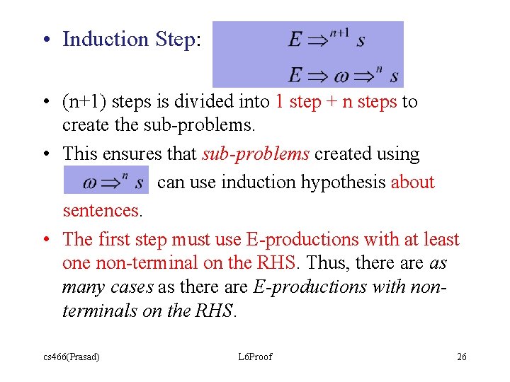 • Induction Step: • (n+1) steps is divided into 1 step + n • Induction Step: • (n+1) steps is divided into 1 step + n