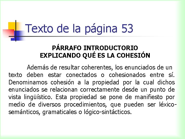 Texto de la página 53 PÁRRAFO INTRODUCTORIO EXPLICANDO QUÉ ES LA COHESIÓN Además de