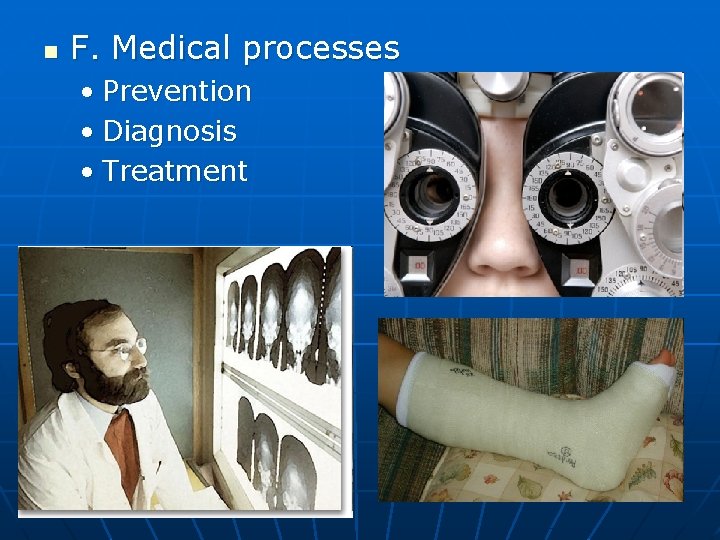 n F. Medical processes • Prevention • Diagnosis • Treatment 