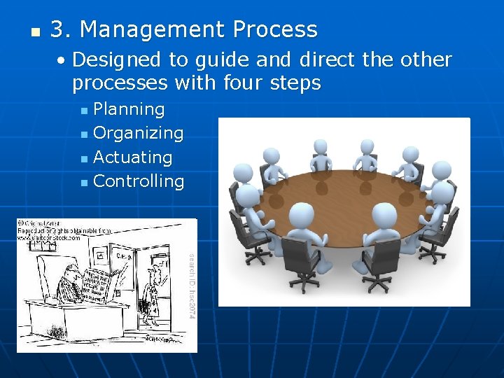 n 3. Management Process • Designed to guide and direct the other processes with