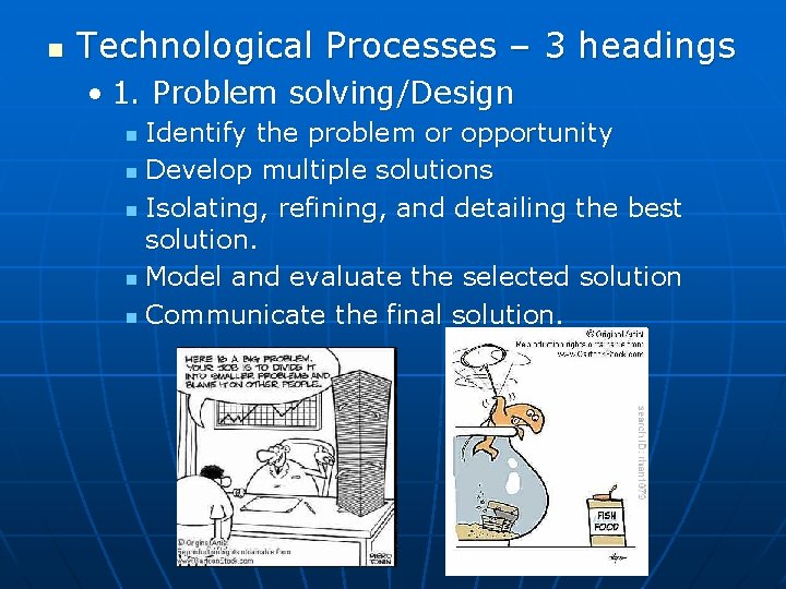 n Technological Processes – 3 headings • 1. Problem solving/Design Identify the problem or