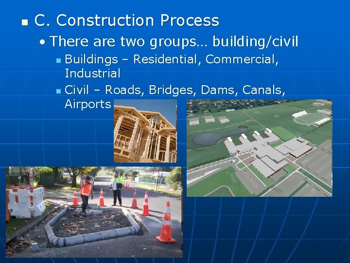 n C. Construction Process • There are two groups… building/civil Buildings – Residential, Commercial,