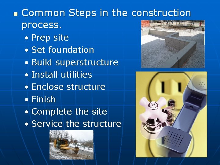 n Common Steps in the construction process. • Prep site • Set foundation •