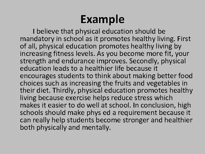 Example I believe that physical education should be mandatory in school as it promotes