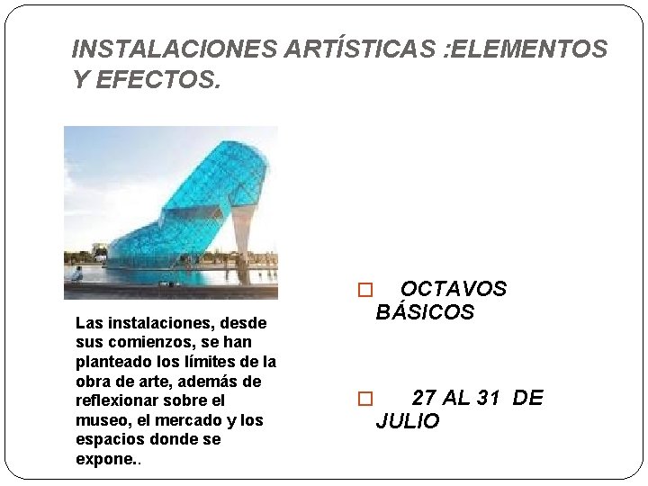 INSTALACIONES ARTÍSTICAS : ELEMENTOS Y EFECTOS. � OCTAVOS Las instalaciones, desde sus comienzos, se