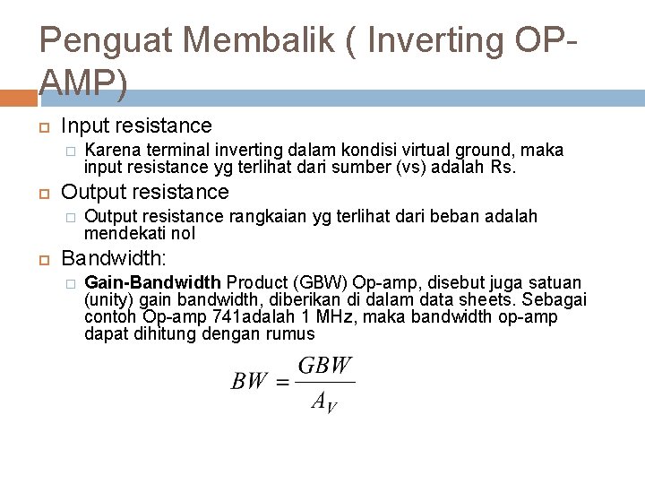 Penguat Membalik ( Inverting OPAMP) Input resistance � Output resistance � Karena terminal inverting