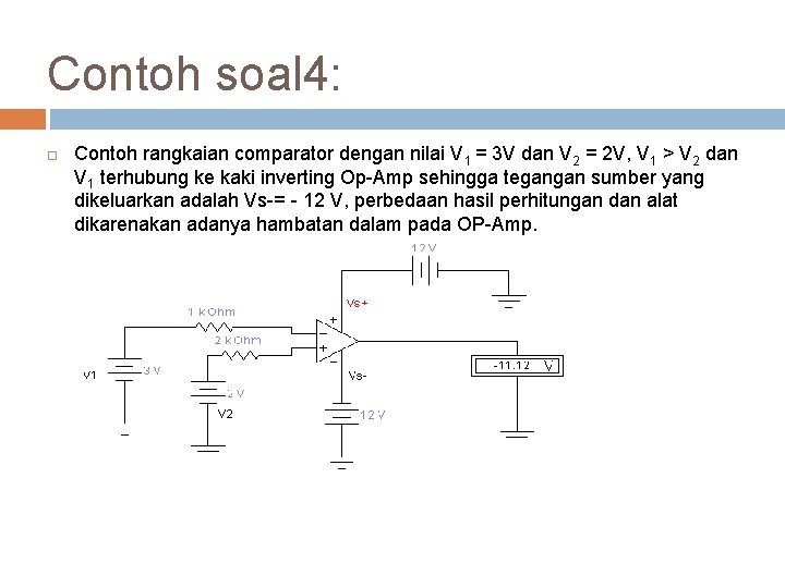 Contoh soal 4: Contoh rangkaian comparator dengan nilai V 1 = 3 V dan